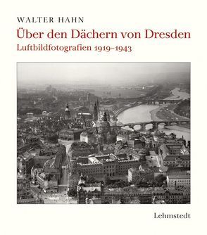 Über den Dächern von Dresden von Bove,  Jens, Hahn,  Walter