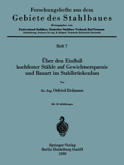 Über den Einfluß hochfester Stähle auf Gewichtsersparnis und Bauart im Stahlbrückenbau von Erdmann,  Otfried