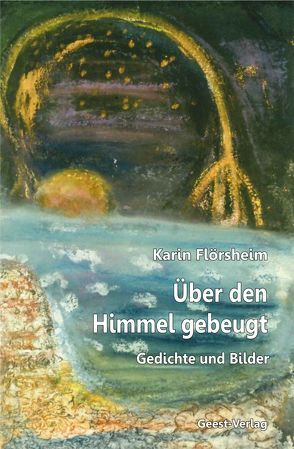 Über den Himmel gebeugt von Flörsheim,  Karin