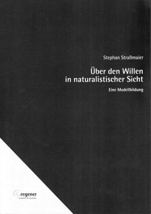 Über den Willen in naturalistischer Sicht von Strassmaier,  Stephan