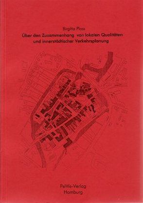 Über den Zusammenhang von lokalen Qualitäten und innerstädtischer Verkehrsplanung von Plass,  Birgitta