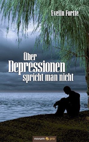 Über Depressionen spricht man nicht von Fortte,  Evelin