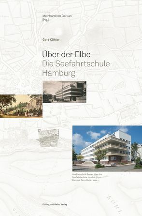 Über der Elbe. Die Seefahrtschule Hamburg von Gerkan,  Meinhard von, Kaehler,  Gert