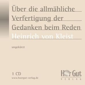 Über die allmähliche Verfertigung der Gedanken beim Reden von Jochmann,  Norbert, Kleist,  Heinrich von, Nettekoven,  Elmar