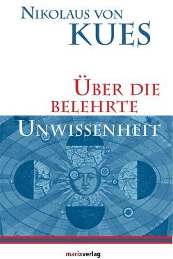 Über die belehrte Unwissenheit von Kern,  Bruno, Kues,  Nikolaus von