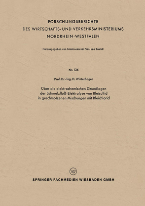 Über die elektrochemischen Grundlagen der Schmelzfluß-Elektrolyse von Bleisulfid in geschmolzenen Mischungen mit Bleichlorid von Winterhager,  Helmut