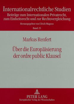 Über die Europäisierung der ordre public Klausel von Renfert,  Markus