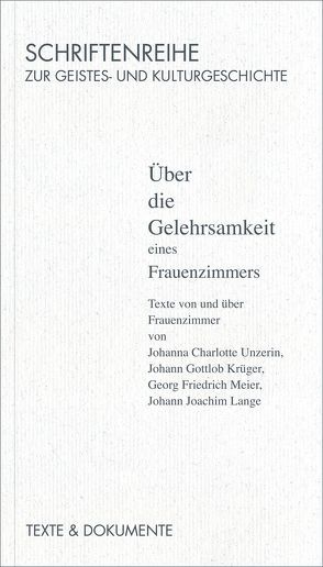 Über die Gelehrsamkeit eines Frauenzimmers von Langer,  Thurid, Schenk,  Günter, Schwarz,  Beate, Schwarz,  Manfred