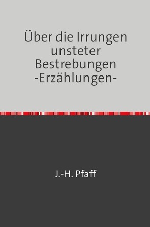 Über die Irrungen unsteter Bestrebungen -Erzählungen- von Pfaff,  Jörn