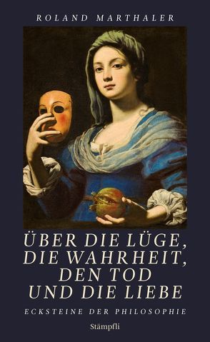 Über die Lüge, die Wahrheit, den Tod und die Liebe von Marthaler,  Roland