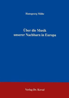 Über die Musik unserer Nachbarn in Europa von Mühe,  Hansgeorg