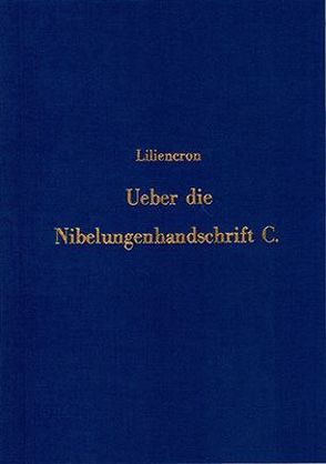 Über die Nibelungenhandschrift C von Liliencron,  Rochus von