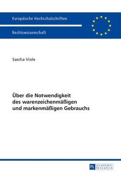 Über die Notwendigkeit des warenzeichenmäßigen und markenmäßigen Gebrauchs von Viole,  Sascha