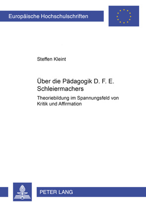 Über die Pädagogik D. F. E. Schleiermachers von Kleint,  Steffen