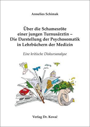 Über die Schamesröte einer jungen Turnusärztin – Die Darstellung der Psychosomatik in Lehrbüchern der Medizin von Schimak,  Annelies