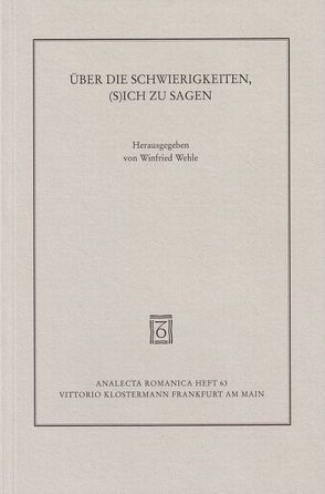 Über die Schwierigkeiten (s)ich zu sagen von Wehle,  Winfried