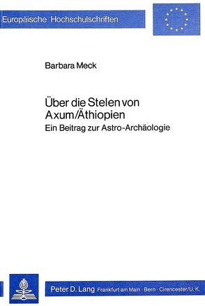 Über die Stelen von Axum/Äthiopien von Meck,  Barbara