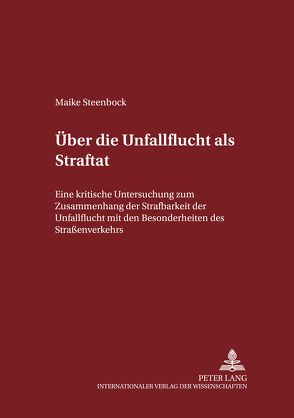 Über die Unfallflucht als Straftat von Steenbock,  Maike