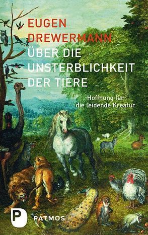 Über die Unsterblichkeit der Tiere von Drewermann,  Eugen, Rinser,  Luise