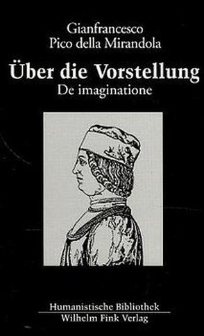 Über die Vorstellung /De Imaginatione von Keßler,  Eckhard, Mirandola,  Gianfrancesco Pico della