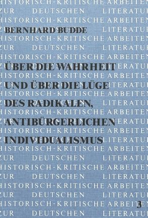 Über die Wahrheit und über die Lüge des radikalen, antibürgerlichen Individualismus von Budde,  Bernhard