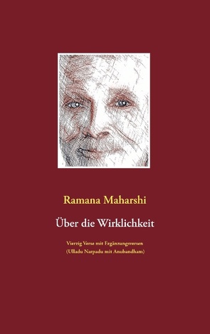 Über die Wirklichkeit: Vierzig Verse mit Ergänzungsversen (Ulladu Narpadu mit Anubandham) von Maharshi,  Ramana