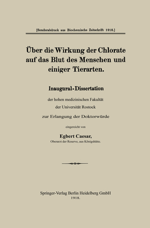 Über die Wirkung der Chlorate auf das Blut des Menschen und einiger Tierarten von Caesar,  Egbert