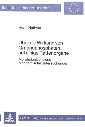 Über die Wirkung von Organophosphaten auf einige Rattenorgane von Hettwer,  Horst