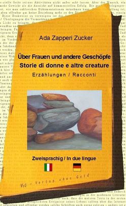 Über Frauen und andere Geschöpfe – Storie di donne e altre creature von Hampp,  Rosalie, Zapperi Zucker,  Ada