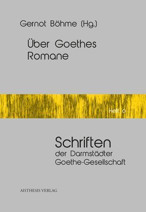 Über Goethes Romane von Böhme,  Gernot, Hisayama,  Yuho, Sauder,  Gerhard, Schöll,  Julia