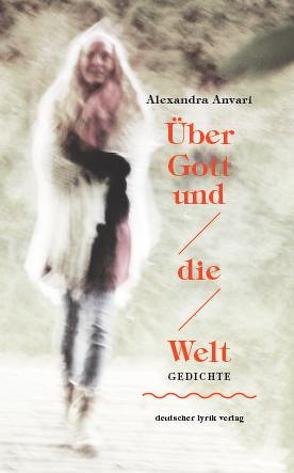 Über Gott und die Welt von Anvari,  Alexandra