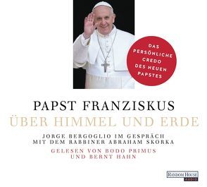 Über Himmel und Erde von Bergoglio,  Jorge (Papst Franziskus), Hahn,  Bernt, Kleemann,  Silke, Primus,  Bodo, Skorka,  Abraham, Strobel,  Matthias