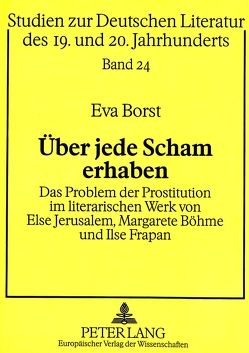 Über jede Scham erhaben von Borst,  Eva