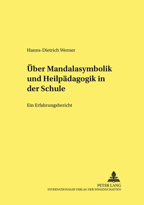 Über Mandalasymbolik und Heilpädagogik in der Schule von Werner,  Hanns-Dietrich