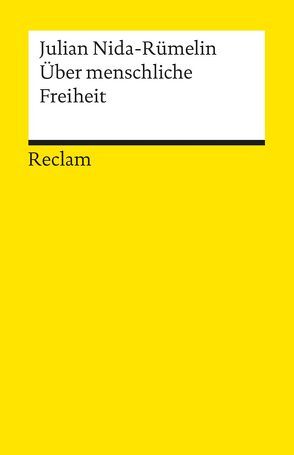 Über menschliche Freiheit von Nida-Ruemelin,  Julian