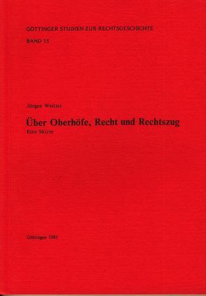 Über Oberhöfe, Recht und Rechtszug von Behrends,  Okko, Kroeschell,  Karl, Sellert,  Wolfgang, Weitzel,  Jürgen