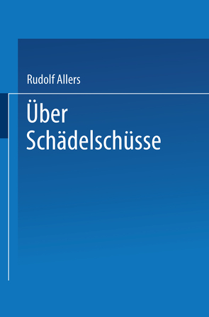 Über Schädelschüsse von Allers,  Rudolf