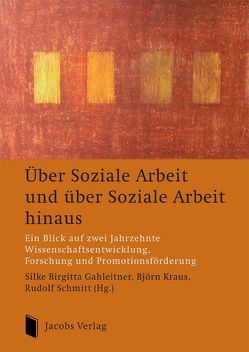 Über Soziale Arbeit und über Soziale Arbeit hinaus von Gahleitner,  Birgitta, Kraus,  Björn, Schmitt,  Rudolf