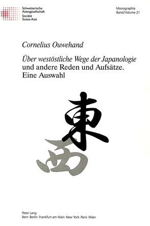 «Über westöstliche Wege der Japanologie» und andere Reden und Aufsätze.- Eine Auswahl von Ouwehand