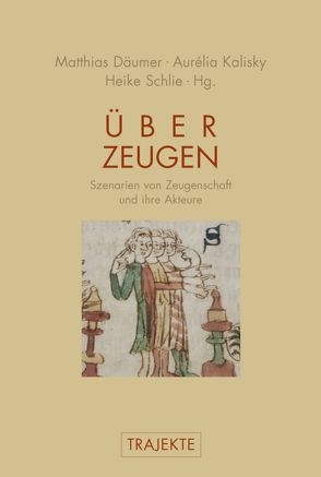 Über Zeugen von Bachmann,  Michael, Barton,  Stephan, Blümle,  Claudia, Däumer,  Matthias, Frisch,  Andrea, Gelfert,  Axel, Geulen,  Eva, Kalisky,  Aurélia, Krämer,  Sybille, Liebsch,  Burkhard, Schlie,  Heike, Schmidt,  Sibylle, Theißen,  Henning, Thomas,  Günter