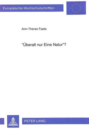 «Überall nur Eine Natur»? von Faets,  Ann-Theres