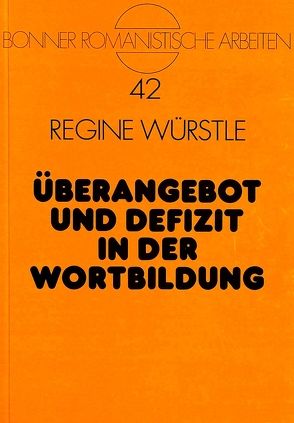 Überangebot und Defizit in der Wortbildung von Ehmann,  Regine