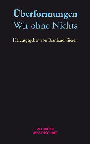 Überformungen: Wir ohne Nichts von Giesen,  Bernhard, Le Maitre,  Francis, Meise,  Nils, Zink,  Veronika