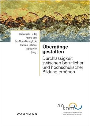 Übergänge gestalten von Arens-Fischer,  Wolfgang, Bellen,  Britta, Benning,  Axel, Beuter,  Friederike, Bode,  Daniela, Böggemann,  Marlies, Bonse-Rohmann,  Mathias, Braun von Reinersdorff,  Andrea, Brauns,  Frauke, Brunner,  Stefanie, Buhr,  Regina, Burchert,  Heiko, Danzeglocke,  Eva-Maria, Daubenfeld,  Thorsten, Dinkelborg,  Katrin, Dittrich,  Claudia, Eylert-Schwarz,  Andreas, Fiebig,  Maximiliane, Fischer,  Martin, Freitag,  Walburga Katharina, Friedrich,  Eva, Göllner,  Christine, Goy,  Iris Angela, Grauer,  Teresa, Groeneveld,  Imke, Gros,  Leo, Grygo,  Harald, Haugg,  Kornelia, Heide-von Scheven,  Bernd, Heidinger,  Anna-Lena, Henschel,  Angelika, Hobohm,  Hans-Christoph, Hoffmann,  John, Hotze,  Elke, Huber,  Josef M., Ickelsheimer,  Eike, Imhof,  Andres, Jungmann,  Walter, Kimmerle,  Birte, König,  Karsten, Kretschmer,  Stefanie, Kühne,  Christiane, Kuhnt,  Gerald, Luzens,  Anne-Gret, Madani,  Roya, Mueller,  Christof, Müller,  Magnus, Narbei,  Ethel, Pannier,  Stefanie, Pfeffing,  Judith, Riedel,  Annette, Riemenschneider,  Anja, Ruge,  Ralf-Georg, Ruhland,  Eva, Schlindwein,  Daniela, Schreiber,  Anne, Schroeder,  Stefanie, Schubert,  Barbara, Schumann,  Christian-Andreas, Schürmann,  Mirko, Schwill,  Ursula, Thiele,  Heike, Tiesler,  Jens, Völk,  Daniel, Wagner,  Dieter, Weese,  Annekathrin, Weyland,  Ulrike, Wilms,  Andreas, Winzer,  Jan-Erik, Zawacki-Richter,  Olaf, Zenker,  Dietmar, Zimmermann,  Markus