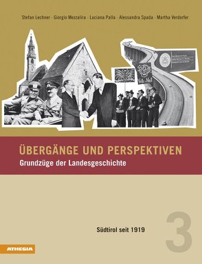 Übergänge und Perspektiven / Übergänge und Perspektiven – Grundzüge der Landesgeschichte von Durnwalder,  Luis, Kasslatter Mur,  Sabina, Lechner,  Stefan, Mezzalira,  Giorgio, Mussner,  Florian, Palla,  Luciana, Spada,  Alessandra, Tommasini,  Christian, Verdorfer,  Martha