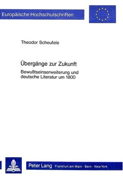 Übergänge zur Zukunft von Scheufele,  Theodor