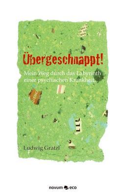 Übergeschnappt von Gratzl,  Ludwig