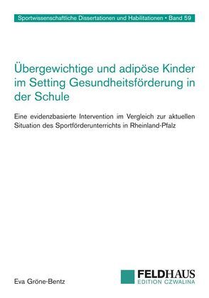 Übergewichtige und adipöse Kinder im Setting Gesundheitsförderung in der Schule von Gröne-Bentz,  Eva