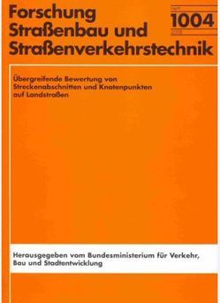 Übergreifende Bewertung von Streckenabschnitten und Knotenpunkten auf Landstraßen von Becher,  Thorsten, Schuckließ,  Wolfgang, Steinauer,  Bernhard