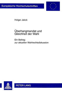 Überhangmandat und Gleichheit der Wahl von Jakob,  Holger